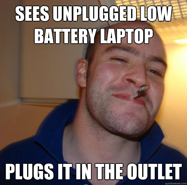 sees unplugged low battery laptop plugs it in the outlet - sees unplugged low battery laptop plugs it in the outlet  Misc