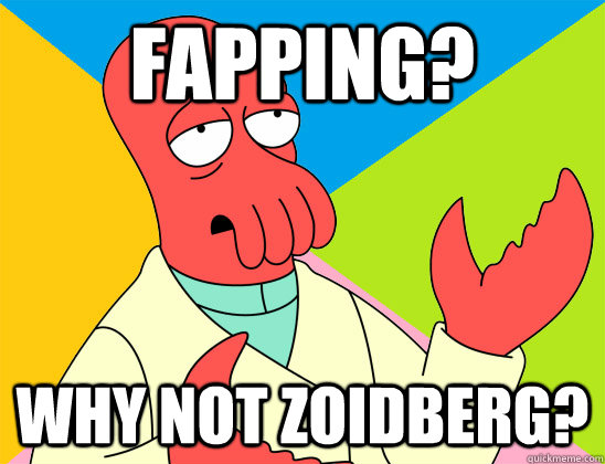 Fapping? why not zoidberg? - Fapping? why not zoidberg?  Misc