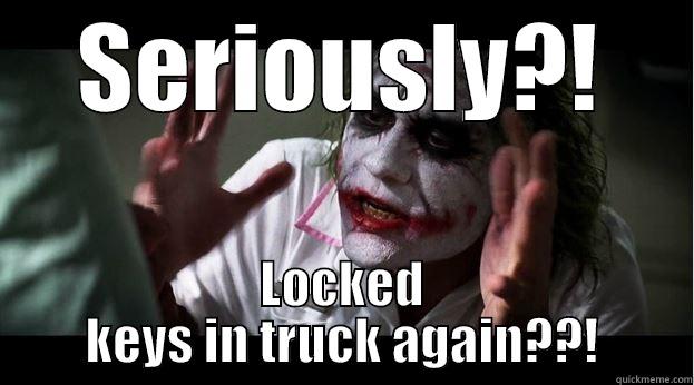 Car Key Probs  - SERIOUSLY?! LOCKED KEYS IN TRUCK AGAIN??! Joker Mind Loss