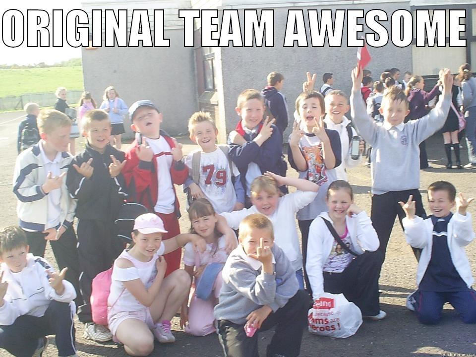 ORIGINAL TEAM AWESOME   Misc