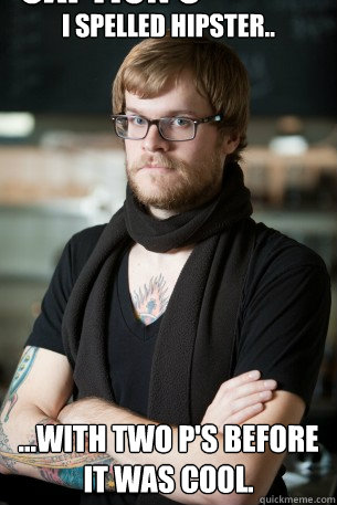 I spelled hipster.. ...with two p's before it was cool. Caption 3 goes here  Hipster Barista
