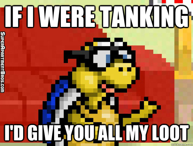 if i were tanking i'd give you all my loot - if i were tanking i'd give you all my loot  Video Game Valentine