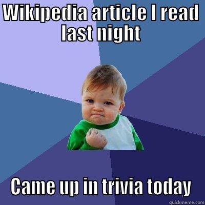 WIKIPEDIA ARTICLE I READ LAST NIGHT CAME UP IN TRIVIA TODAY Success Kid