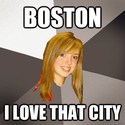 boston i love that city  Musically Oblivious 8th Grader
