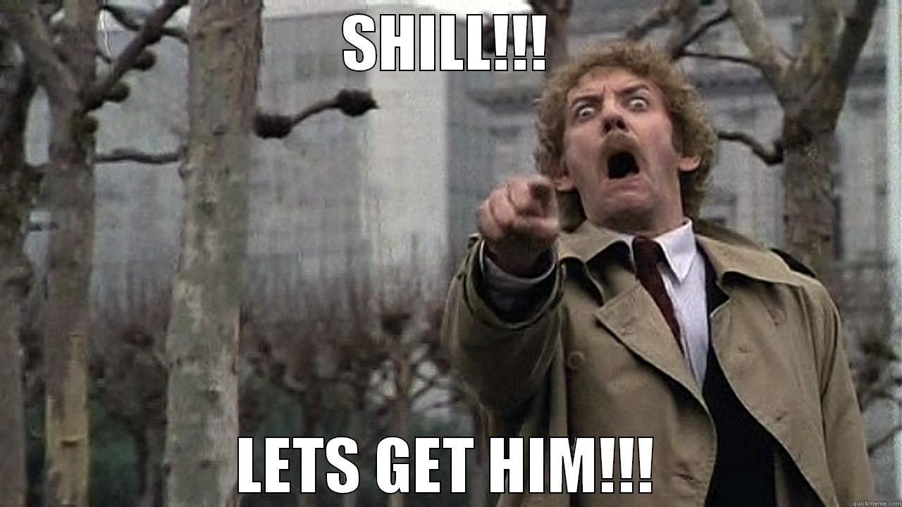 SHILL!!! LETS GET HIM!!! Misc