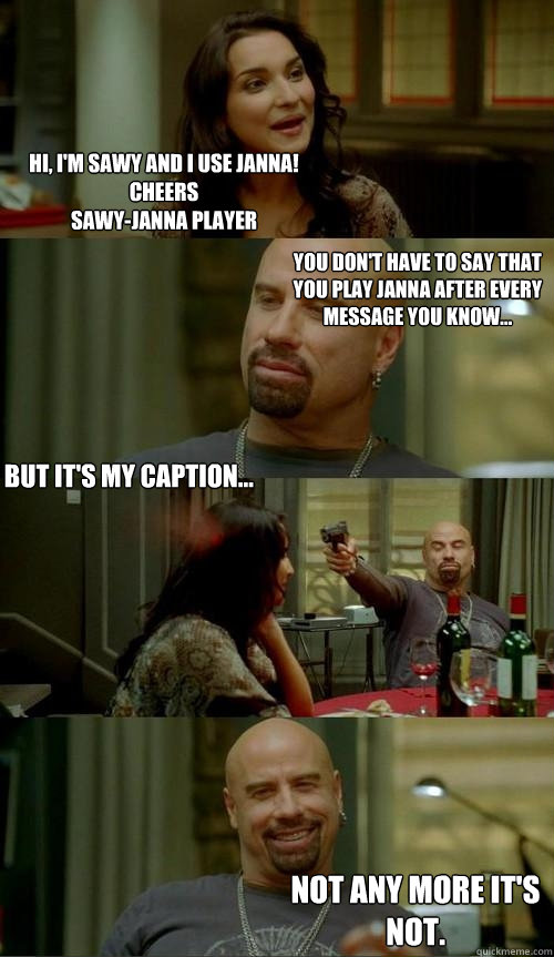 Hi, I'm Sawy and I use Janna!
Cheers
Sawy-Janna player You don't have to say that you play Janna after every message you know... But it's my caption... Not any more it's not.  Skinhead John