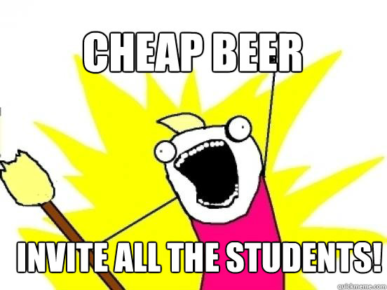CHEAP BEER invite all the students!  X All The Things