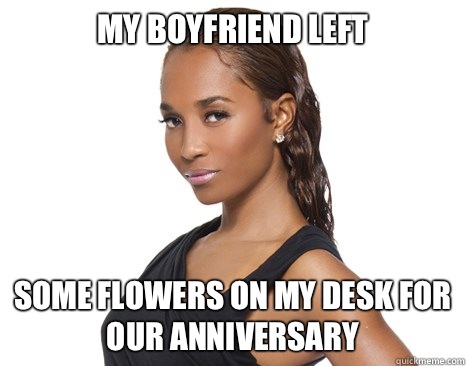 My boyfriend left Some flowers on my desk for our anniversary - My boyfriend left Some flowers on my desk for our anniversary  Successful Black Woman