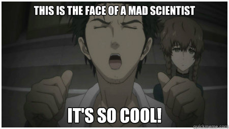 This is the face of a mad scientist It's so cool! - This is the face of a mad scientist It's so cool!  Mad Scientist So Cool