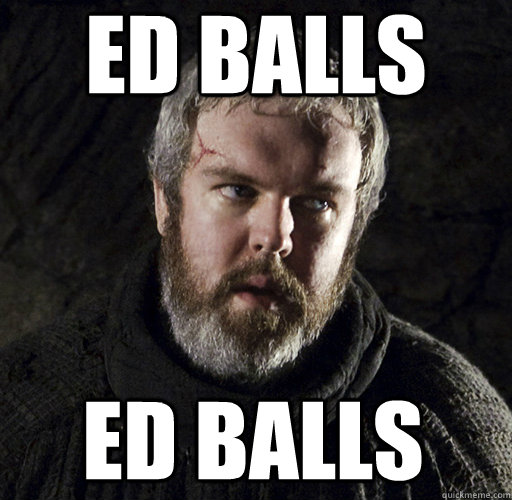 Ed Balls Ed Balls  Hodor