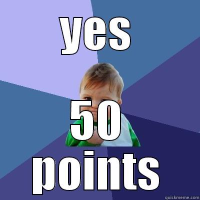 YES 50 POINTS Success Kid