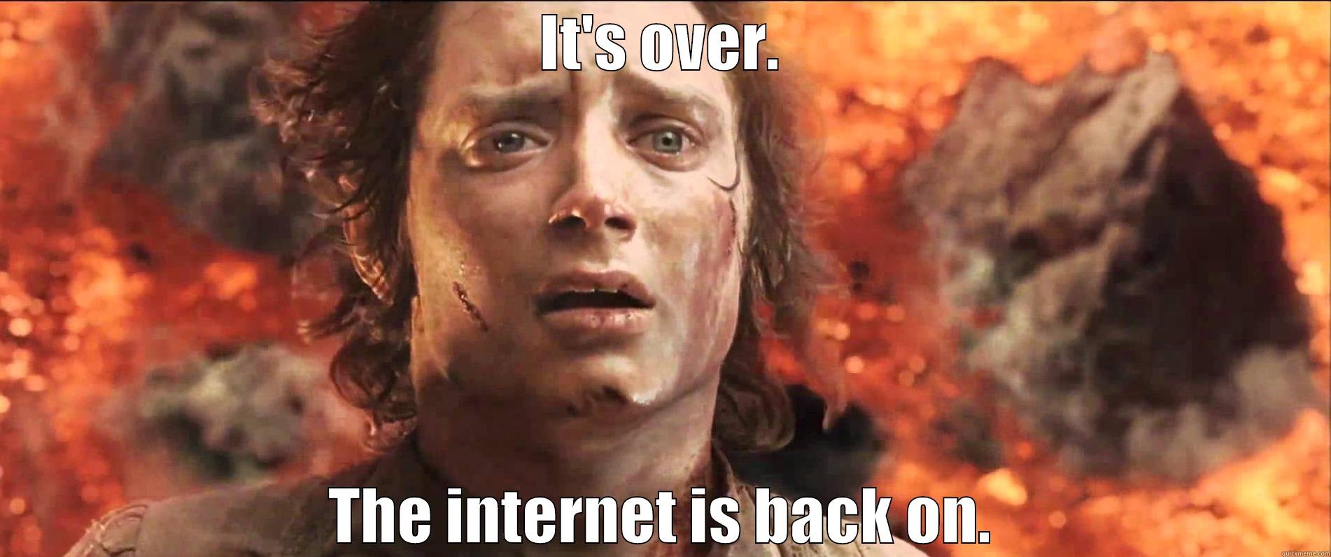 IT'S OVER. THE INTERNET IS BACK ON. Misc