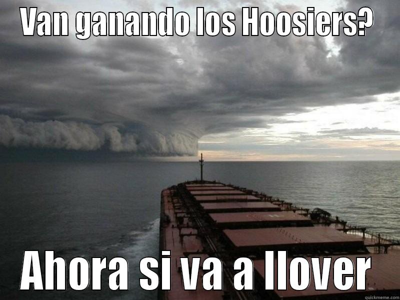VAN GANANDO LOS HOOSIERS? AHORA SI VA A LLOVER Misc