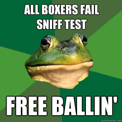 All Boxers Fail
Sniff Test Free Ballin'  