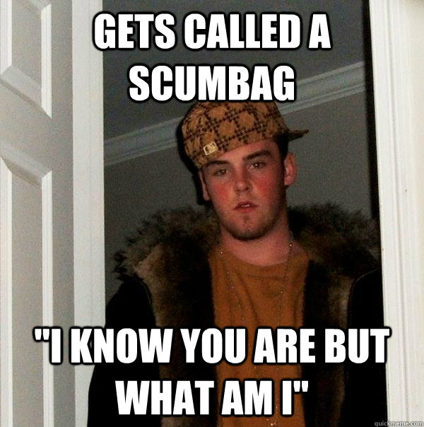 gets called a scumbag 