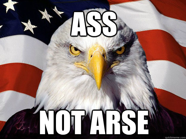 Ass not arse  Patriotic Eagle