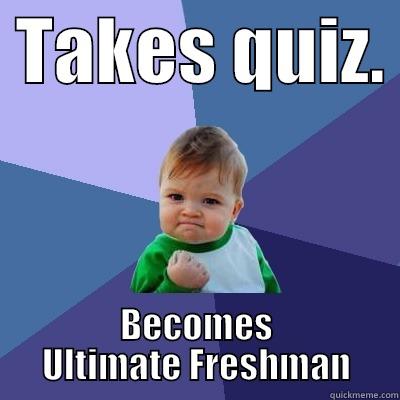  TAKES QUIZ.  BECOMES ULTIMATE FRESHMAN Success Kid