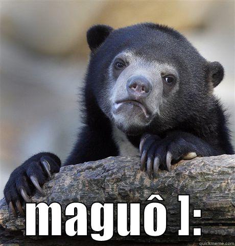  MAGUÔ ]: Confession Bear