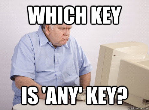 Which key is 'any' key? - Which key is 'any' key?  Misc