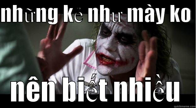 NHỮNG KẺ NHƯ MÀY KO  NÊN BIẾT NHIỀU Joker Mind Loss