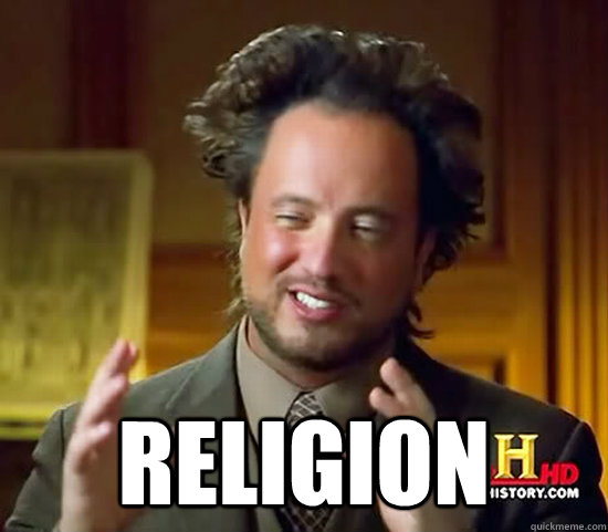  Religion -  Religion  Ancient Aliens