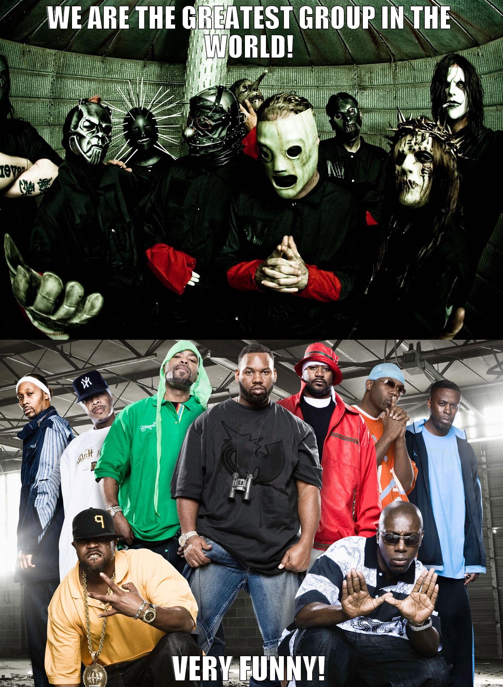 Slipknot and Wu-Tang Clan - WE ARE THE GREATEST GROUP IN THE WORLD! VERY FUNNY! Misc