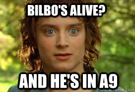 bilbo's alive? and he's in a9  Happy Frodo