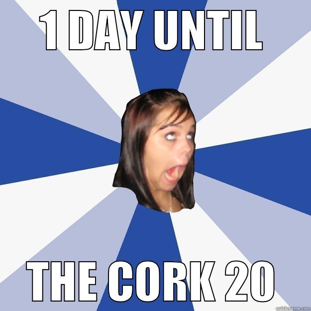 1 DAY UNTIL THE CORK 20 Annoying Facebook Girl