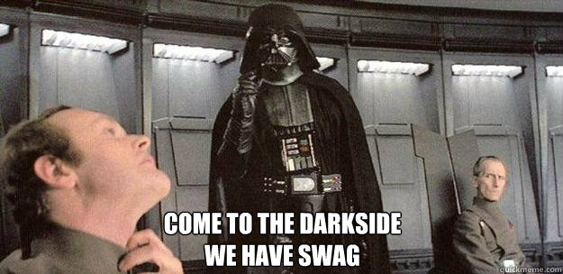 Come to the darkside
we have swag - Come to the darkside
we have swag  Darth Vader Force Choke