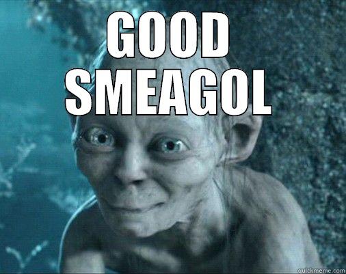 Good smeagol - GOOD SMEAGOL  Misc