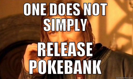 ONE DOES NOT SIMPLY RELEASE POKEBANK Boromir