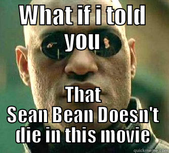 WHAT IF I TOLD YOU THAT SEAN BEAN DOESN'T DIE IN THIS MOVIE Matrix Morpheus