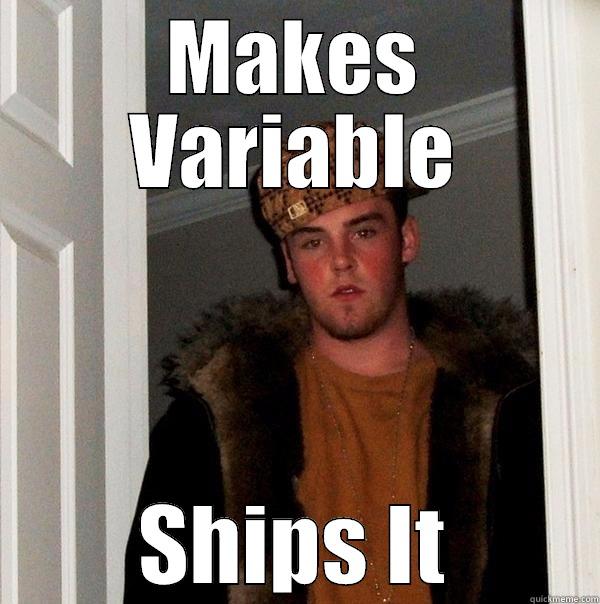 MAKES VARIABLE SHIPS IT Scumbag Steve