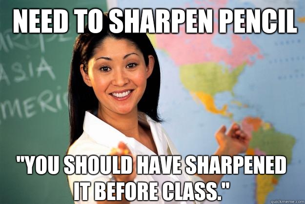 Need to sharpen pencil 
