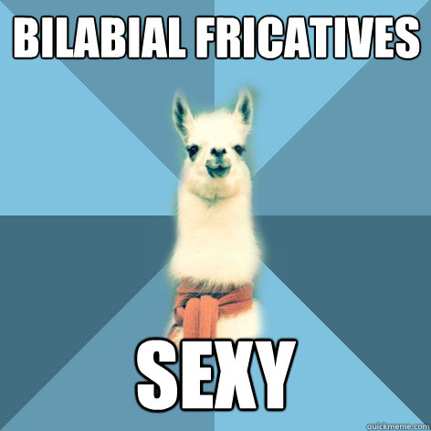 Bilabial fricatives SEXY - Bilabial fricatives SEXY  Linguist Llama