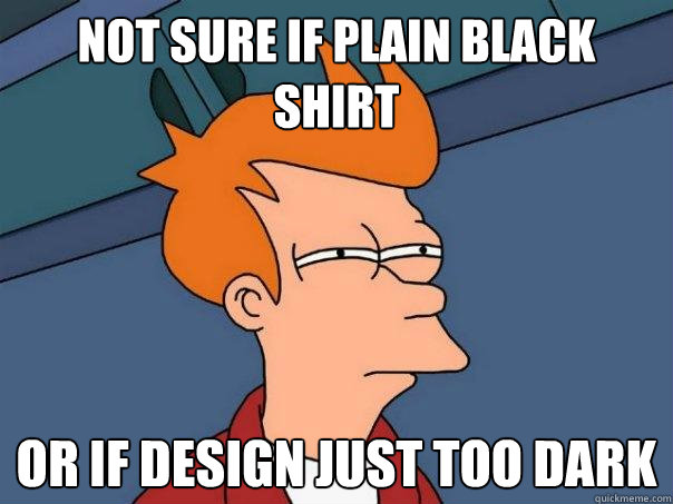 not sure if plain black shirt or if design just too dark  Futurama Fry