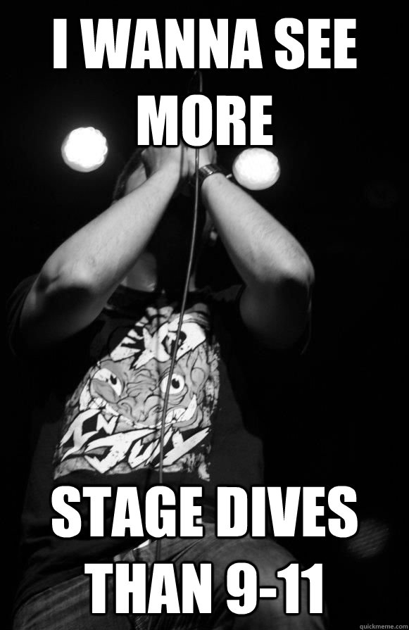 I WANNA SEE MORE STAGE DIVES THAN 9-11 - I WANNA SEE MORE STAGE DIVES THAN 9-11  Hardcore Dedication