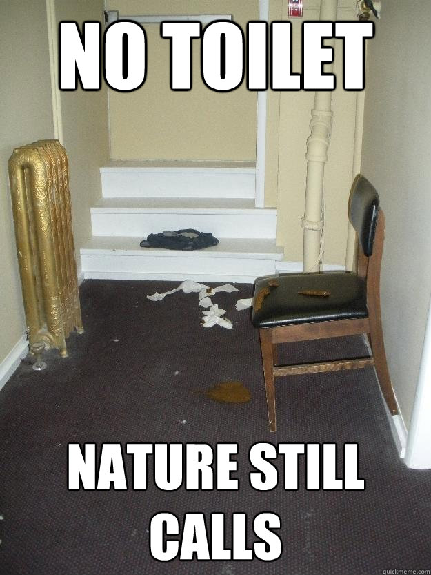 No Toilet Nature Still Calls  Shit Happens