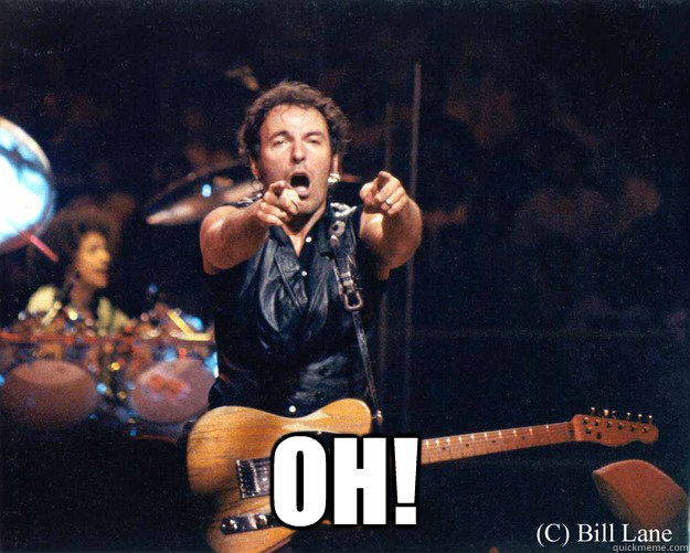  OH!  Bruce Springsteen