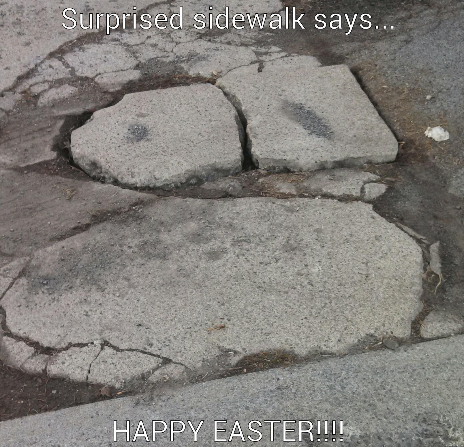 SURPRISED SIDEWALK SAYS... HAPPY EASTER!!!! Misc