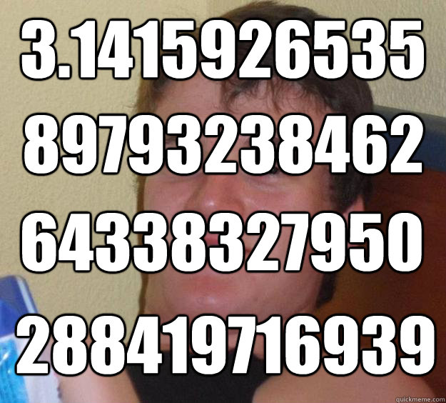 3.1415926535 89793238462 64338327950 288419716939  10 Guy