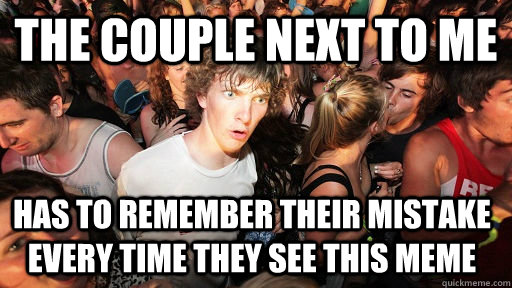 the couple next to me has to remember their mistake every time they see this meme  Sudden Clarity Clarence