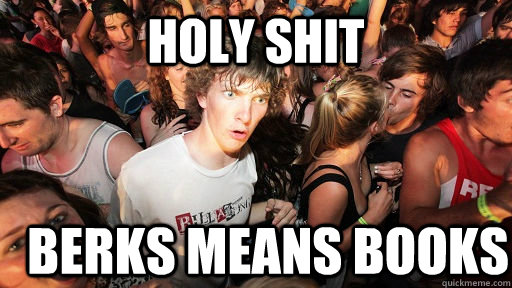 Holy Shit Berks means books  Sudden Clarity Clarence