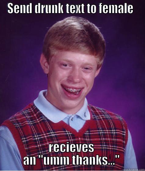 SEND DRUNK TEXT TO FEMALE  RECIEVES AN 