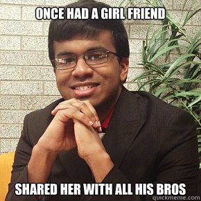ONCE HAD A GIRL FRIEND SHARED HER WITH ALL HIS BROS  