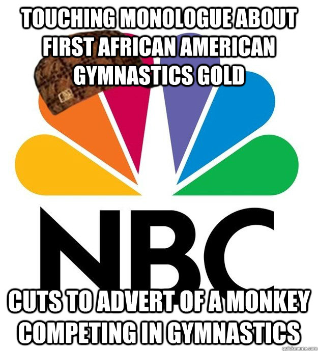 Touching monologue about first African American Gymnastics GOLD   cuts to advert of a monkey competing in gymnastics    - Touching monologue about first African American Gymnastics GOLD   cuts to advert of a monkey competing in gymnastics     Scumbag NBC