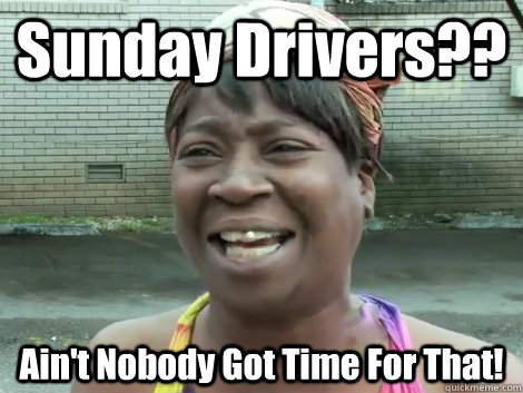 Sunday Drivers?? Ain't Nobody Got Time For That!   Sweet Brown Bronchitus