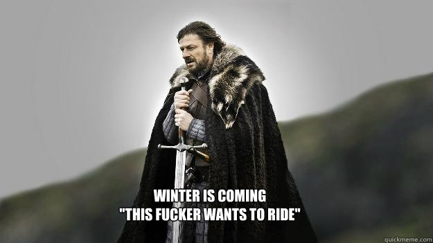 Winter is Coming
