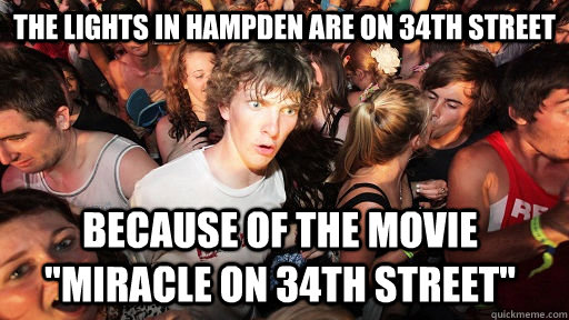The lights in Hampden are on 34th Street Because of the movie 
