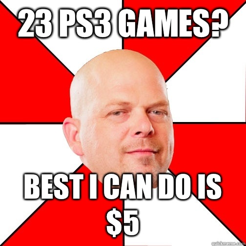 23 PS3 games? best i can do is $5  Pawn Star